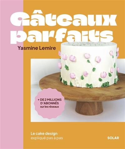 Gâteaux parfaits : le cake...