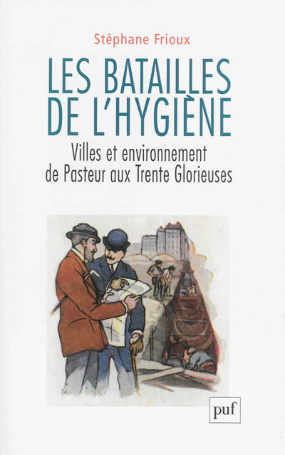 Les batailles de l'hygiène : villes et environnement de Pasteur aux Trente Glorieuses