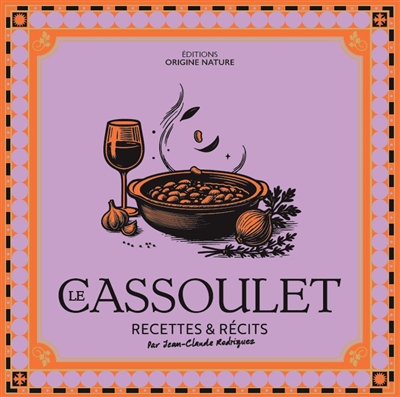Le cassoulet : recettes &...
