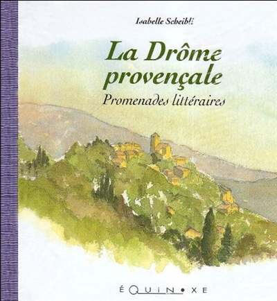 La Drôme provençale : promenades littéraires