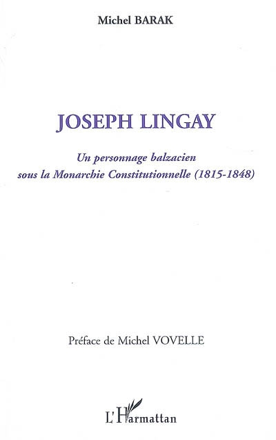 Joseph Lingay : un personnage balzacien sous la monarchie constitutionnelle, 1815-1848