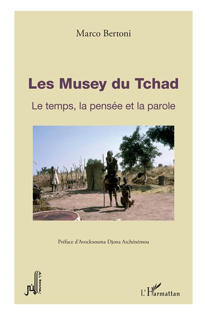 Les Musey du Tchad : le temps, la pensée et la parole