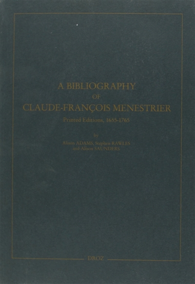 A bibliography of Claude-François Menestrier : printed editions, 1655-1765