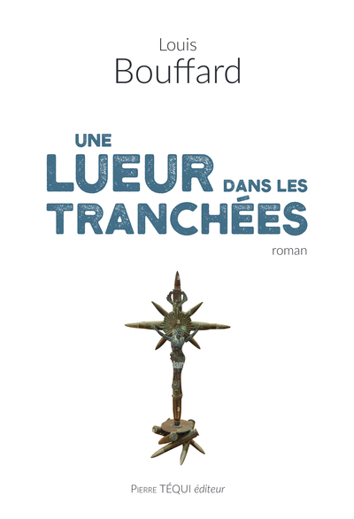 Une lueur dans les tranchées : roman historique