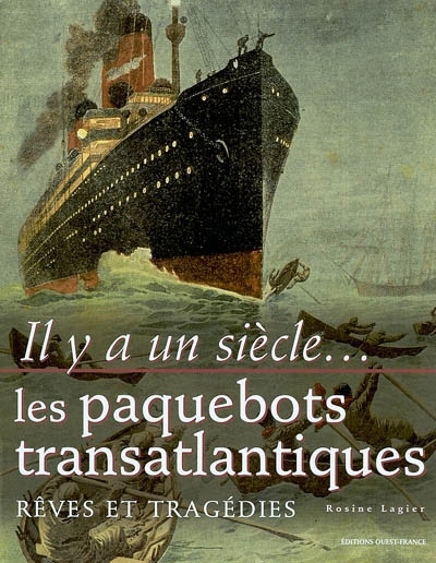 Il y a un siècle, les paquebots transatlantiques : rêves et tragédies