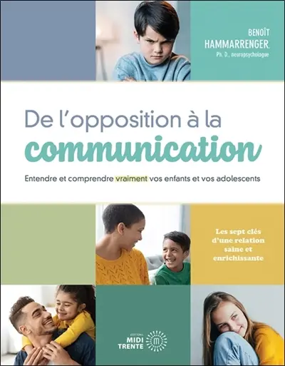 De l'opposition à la communication : entendre et comprendre vraiment vos enfants et vos adolescents