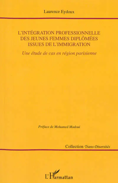 L'intégration professionnelle des jeunes femmes diplômées issues de l'immigration : une étude de cas en région parisienne