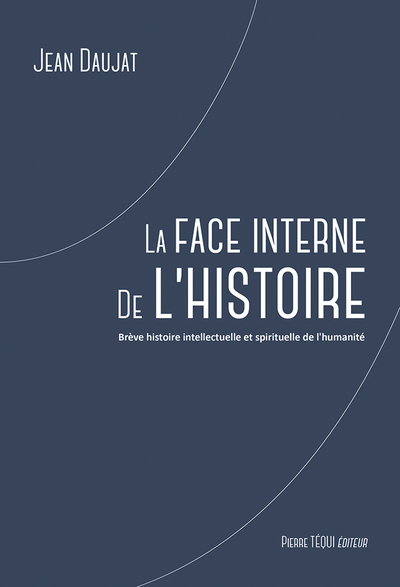 La face interne de l'histoire : brève histoire intellectuelle et spirituelle de l'humanité