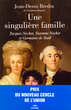 Une singulière famille : Jacques, Suzanne Necker et Germaine de Staël, 1732-1792