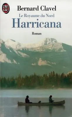Le royaume du Nord. Vol. 1. Harricana
