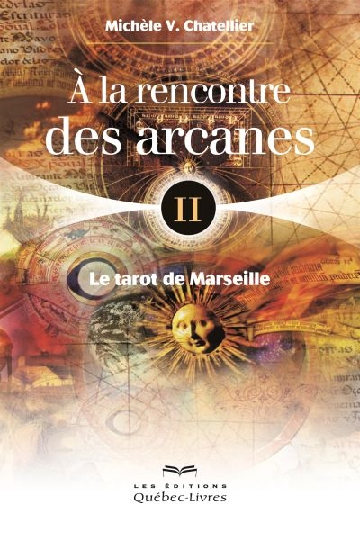 À la rencontre des arcanes. Vol. 2. Le tarot de Marseille