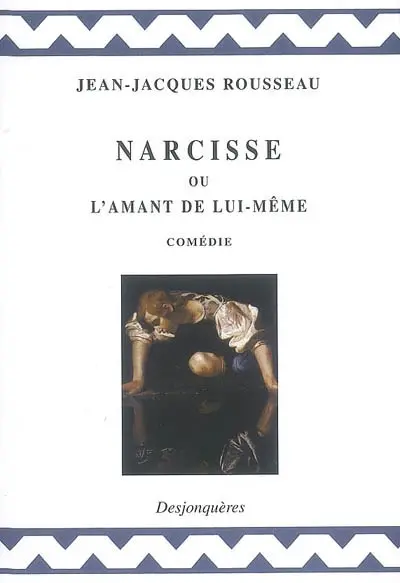 Narcisse ou L'amant de lui-même : comédie