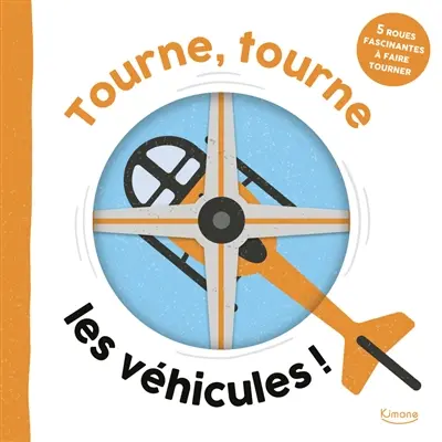 Les véhicules ! : 5 roues fascinantes à faire tourner