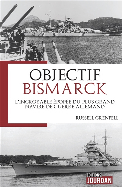 Objectif Bismarck : l'incroyable épopée du plus grand navire de guerre allemand