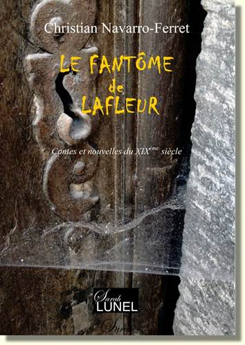 Le fantôme de Lafleur : contes et nouvelles du XIXe siècle