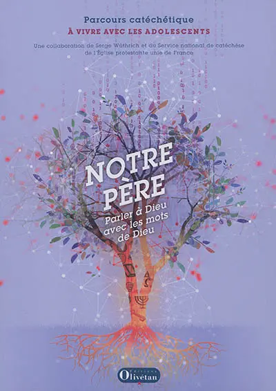 Notre Père : parler à Dieu avec les mots de Dieu : parcours catéchétique à vivre avec les adolescents