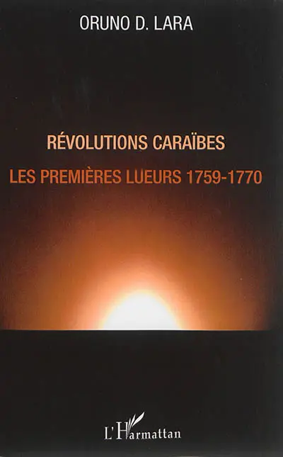 L'histoire au fil des isles : études caraïbes. Vol. 4. Révolutions caraïbes : les premières lueurs, 1759-1770