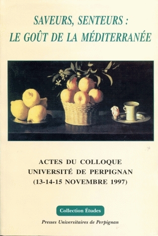Saveurs, senteurs : le goût de la Méditerranée, actes du colloque, 13-15 nov. 1997