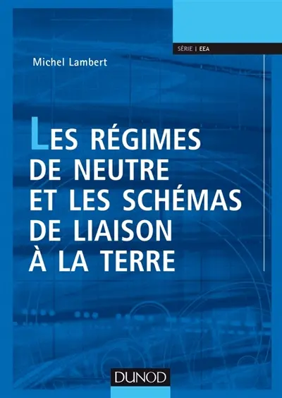 Les régimes de neutre et les schémas de liaison à la terre