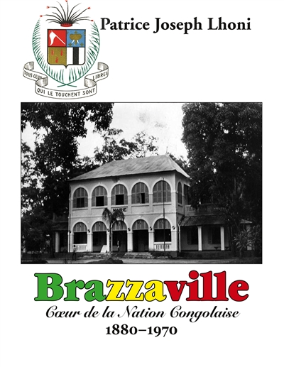 Brazzaville : Coeur de la Nation Congolaise