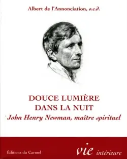 Douce lumière dans la nuit : John Henry Newman, maître spirituel