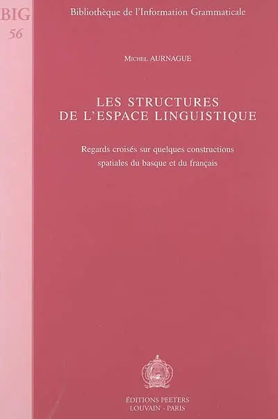 Les structures de l'espace linguistique : regards croisés sur quelques constructions spatiales du basque et du français