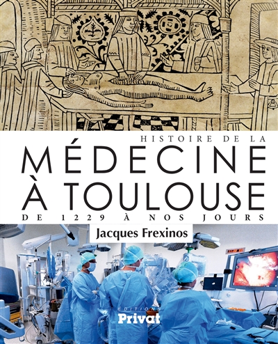 Histoire de la médecine à Toulouse : de 1229 à nos jours