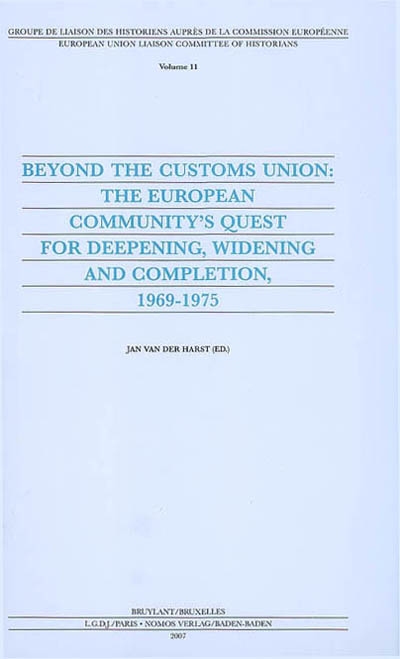 Beyond the customs union : the european community's quest for deepening, widening and completion, 1969-1975