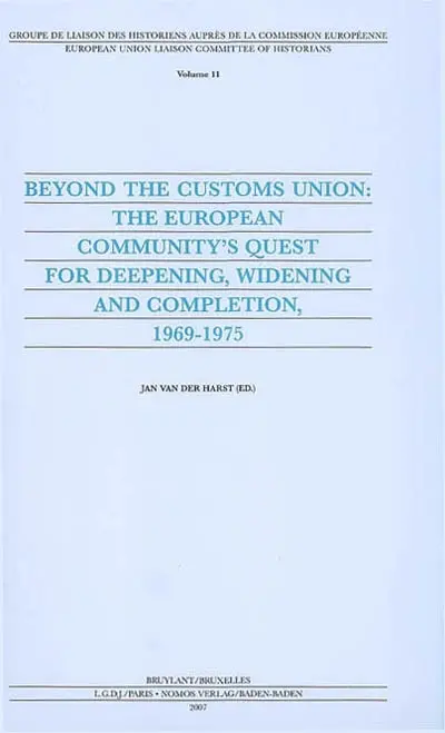 Beyond the customs union : the european community's quest for deepening, widening and completion, 1969-1975