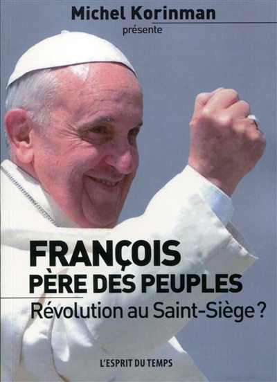 François, père des peuples : révolution au Saint-Siège ?