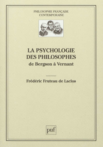 La psychologie des philosophes : de Bergson à Vernant