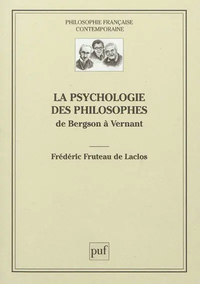 La psychologie des philosophes : de Bergson à Vernant