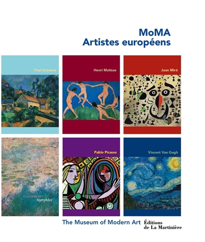 MoMA, artistes européens : Paul Cézanne, Henri Matisse, Joan Miro, Claude Monet, Pablo Picasso, Vincent Van Gogh