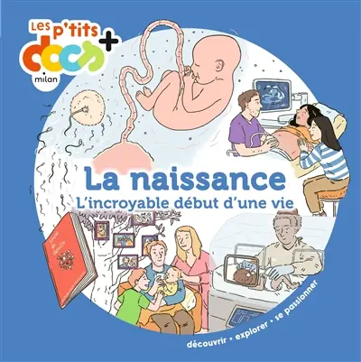 La naissance : l'incroyable début d'une vie