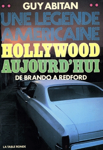 Hollywood aujourd'hui : une légende américaine, de Brando à Redford