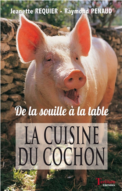 La cuisine du cochon : de la souille à la table