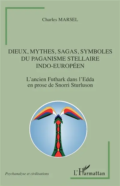 Dieux, mythes, sagas, symboles du paganisme stellaire indo-européen : l'ancien Futhark dans l'Edda en prose de Snorri Sturluson