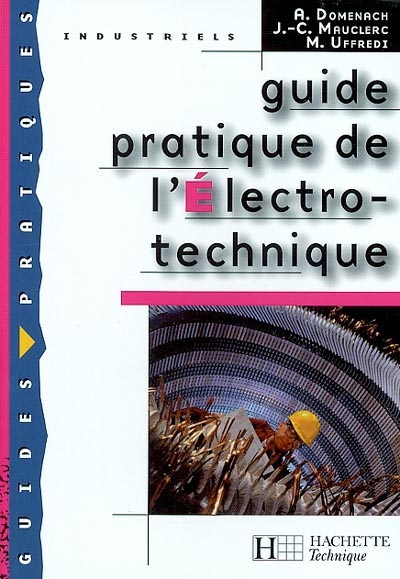 Guide pratique de l'électrotechnique : toutes les bases pour comprendre l'appareillage électrotechnique