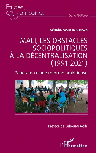 Mali, les obstacles sociopolitiques à la décentralisation (1991-2021) : panorama d'une réforme ambitieuse