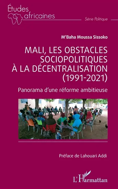 Mali, les obstacles sociopolitiques à la décentralisation (1991-2021) : panorama d'une réforme ambitieuse