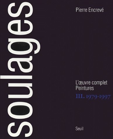 Soulages, l'oeuvre complet : peintures. Vol. 3. 1979-1997