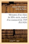 Mémoires d'un vilain du XIVe siècle, traduit d'un manuscrit de 1369, (Ed.1820)