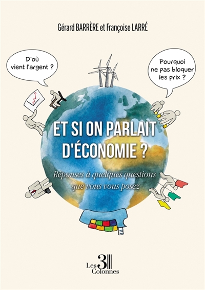 Et si on parlait d'économie ? : Réponses à quelques questions que vous vous posez