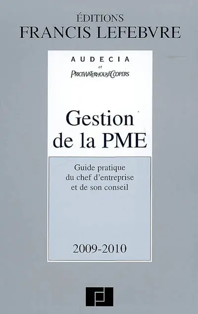 Gestion de la PME : guide pratique du chef d'entreprise et de son conseil : 2009-2010