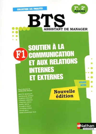 F1, soutien à la communication et aux relations internes et externes : BTS assistant de manager 1re & 2e années : préparation à l'épreuve E4 Ateliers métier