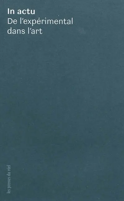 In actu : de l'expérimental dans l'art