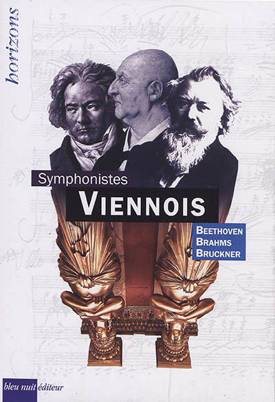Symphonistes viennois : Beethoven, Brahms, Bruckner