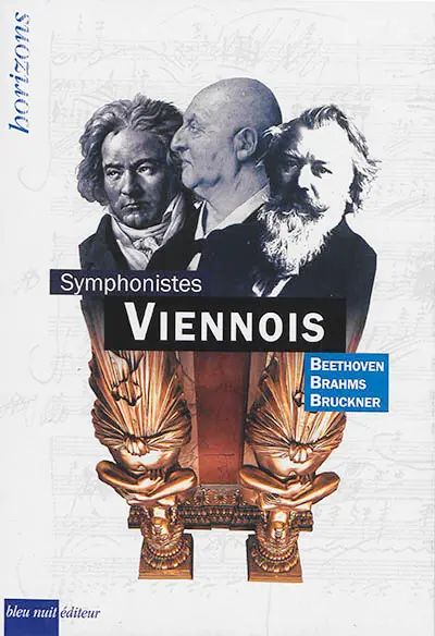 Symphonistes viennois : Beethoven, Brahms, Bruckner