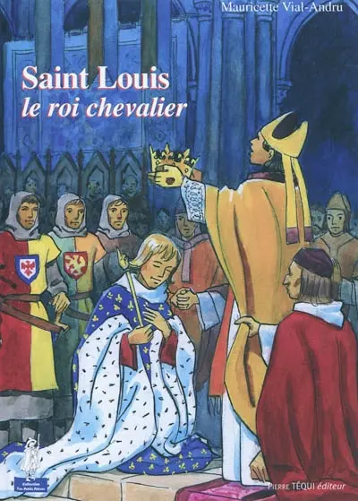 Saint Louis : le roi chevalier