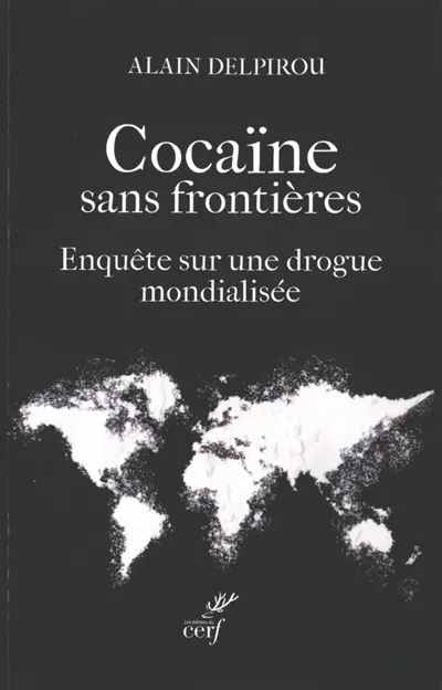 Cocaïne sans frontières : enquête sur une drogue mondialisée